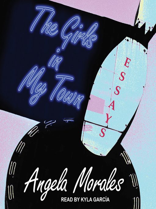 Title details for The Girls in My Town by Angela Morales - Available
